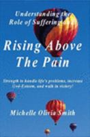 Understanding the Role of Suffering and Rising Above The Pain 1411688716 Book Cover