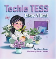 Techie Tess Takes a Rest B0GX2LZZ9Q Book Cover