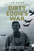 Dirty Eddie's War: Based on the World War II Diary of Harry “Dirty Eddie” March, Jr., Pacific Fighter Ace 1574418416 Book Cover