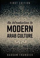 An Introduction to Modern Arab Culture 1516526295 Book Cover