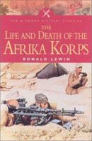 The Life and Death of the Afrika Korps 0812906829 Book Cover