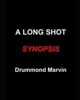 A long Shot Synopsis B08XZNBK6H Book Cover