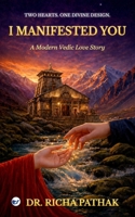 I MANIFESTED YOU: A Modern Vedic Love Story 9375000419 Book Cover