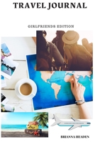 Travel Journal: Girlfriends Edition 1704711339 Book Cover