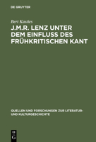 J.M.R. Lenz Unter Dem Einflu Des Fruhkritischen Kant: Ein Beitrag Zur Neubestimmung Des Sturm Und Drang 3110177005 Book Cover