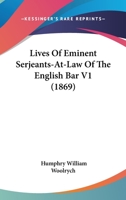 Lives of Eminent Serjeants-At-Law of the English Bar, Volume 1 1355756332 Book Cover