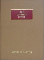 The countrey iustice containing the practice of the iustices of the peace out of their sessions. by Michael Dalton. 1015628788 Book Cover