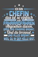 Ich Bin Chefin Das Ist So Einfach Wie Fahrradfahren. Abgesehen Davon, Dass Das Fahrrad brennt. Und Du Brennst. Und Alles Brennt. Weil Du In Der H�lle Bist.: Praktischer Wochenplaner f�r ein ganzes Jah 1078097135 Book Cover