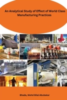 An Analytical Study of Effect of World Class Manufacturing Practices 1045470783 Book Cover