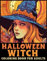 Halloween Witch Coloring Book for adults: Embrace the Enchanting World of Halloween Witches B0CL77SCRB Book Cover