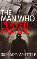 The Man Who Played Trains 1911331035 Book Cover