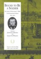 Bound to Be a Soldier: The Letters of Private James T. Miller, 111th Pennsylvania Infantry, 1861-1864 (Voices of the Civil War Series.) 1572331194 Book Cover