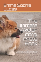 The Ultimate Welsh corgi Photo Book: Looking through the eyes of these cattle herding dog breed null Book Cover