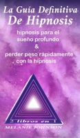 La gu�a definitiva de hipnosis 2 libros en 1: hipnosis para el sue�o profundo & perder peso r�pidamente con la hipnosis 1801588279 Book Cover