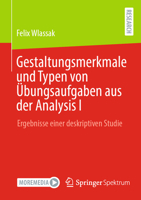 Gestaltungsmerkmale und Typen von Übungsaufgaben aus der Analysis I: Ergebnisse einer deskriptiven Studie 3658501170 Book Cover