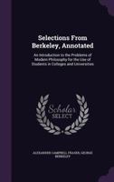 Selections From Berkeley: With an Introduction and Notes, for the Use of Students in the Universities 1357983352 Book Cover