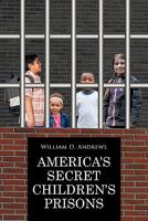 America's Secret Children's Prisons 1426951272 Book Cover