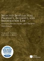 Selected Intellectual Property, Internet, and Information Law, Statutes, Regulations, and Treaties, 2025 (Selected Statutes) B0FH37WMP7 Book Cover