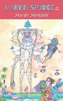 Marvin Spudge and The Music Monster B0BKJ94BDJ Book Cover