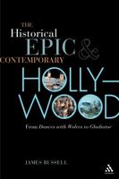 Historical Epic and Contemporary Hollywood: From Dances With Wolves to Gladiator 0826427995 Book Cover