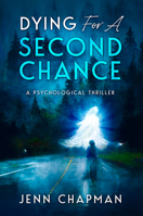 Dying For A Second Chance: A Psychological Thriller 1960456008 Book Cover