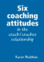 Six coaching attitudes 0244561958 Book Cover