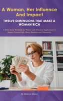 A Woman, Her Influence and Impact: Twelve Dimensions That Make a Woman Rich B0F67M1L9Q Book Cover