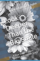 Look Deeper Than the Big Smile: A True Story Of Silent Battles and Hidden Scars B0FKFQWR29 Book Cover