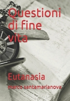 Questioni Di Fine Vita : Eutanasia 1980697876 Book Cover