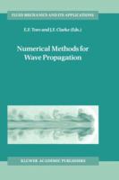 Numerical Methods for Wave Propagation (Fluid Mechanics and Its Applications) 0792351258 Book Cover