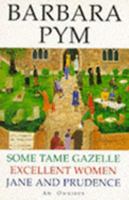 3-book omnibus: Some Tame Gazelle / Excellent Women / Jane and Prudence 0330339664 Book Cover