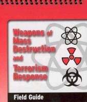 Weapons of Mass Destruction and Terrorism Response Field Guide 0763725161 Book Cover