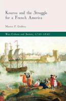 Kourou and the Struggle for a French America 1137363460 Book Cover