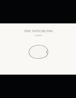 The Notching: A Story (The Quiet Shapes Series - Four Book Series) B0GJPCQP2W Book Cover