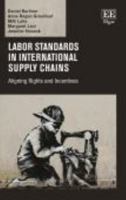 Labor Standards in International Supply Chains: Aligning Rights and Incentives 1783470364 Book Cover