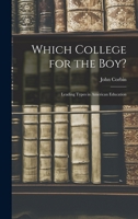 Which college for the boy? Leading types in American education 101890770X Book Cover