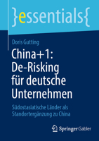 China+1: De-Risking für deutsche Unternehmen: Südostasiatische Länder als Standortergänzung zu China (essentials) (German Edition) 3658442077 Book Cover