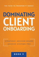 Dominating Client Onboarding (The Path to Prosperity) 1957217715 Book Cover