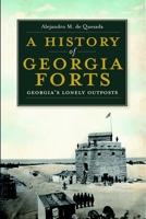 A History of Georgia Forts: Georgia's Lonely Outposts (Landmarks) 1609491920 Book Cover