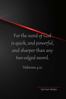 Sermon Notes Journal: For The Word Of God Is Quick And Powerful And Sharper Than Any Two-edged Sword (Black, Gray, Red) B0842F95KD Book Cover