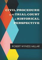 Civil Procedure of the Trial Court in Historical Perspective (Judicial Administration Series) 1616193999 Book Cover