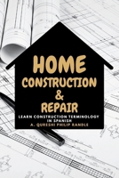Home Construction & Repair: Learn Construction Terminology in Spanish B0GTHWWKT3 Book Cover