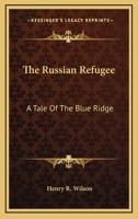 The Russian refugee; a tale of the Blue Ridge 1345331711 Book Cover