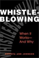 Whistleblowing: When It Works-And Why 1588261395 Book Cover