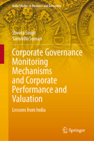 Corporate Governance Monitoring Mechanisms and Corporate Performance and Valuation: Lessons from India (India Studies in Business and Economics) 9819697352 Book Cover