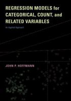 Regression Models for Categorical, Count, and Related Variables: An Applied Approach 0520289293 Book Cover