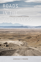 Roads in the Wilderness: Conflict in Canyon Country 1607813130 Book Cover