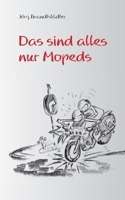 Das sind alles nur Mopeds (German Edition) 3695718706 Book Cover
