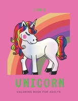 I'M A UNICORN: Unicorn Coloring Book for Adults: A Fun Coloring Book for LGBTQ Adults | Size 8.5x11 | Games Workbook for Adults with Anxeity & Depression 1695209877 Book Cover