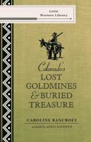 Colorado's Lost Gold Mines and Buried Treasure (Bancroft Booklets) 0933472161 Book Cover